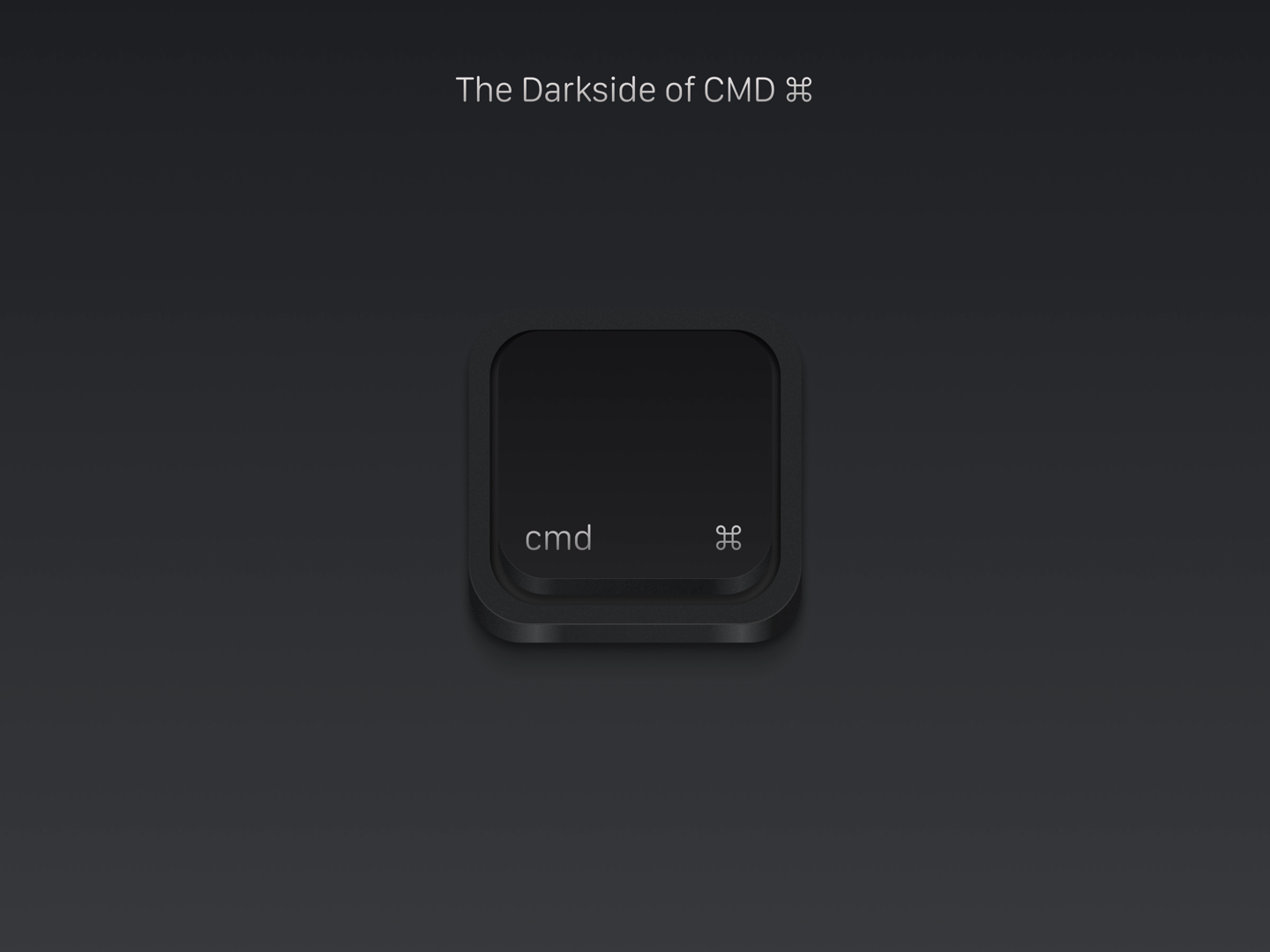 The Darkside of CMD ⌘